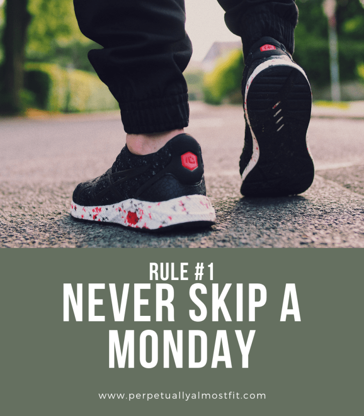 Rule #1 Never Skip a Monday